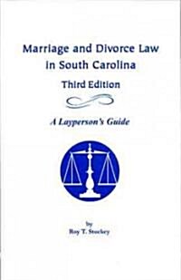 Marriage and Divorce Law in South Carolina: A Laypersons Guide (Paperback, 3)