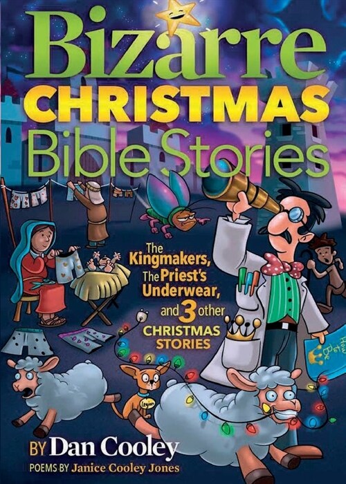 Bizarre Christmas Bible Stories: The Kingmakers, The Priests Underwear, and 3 other Christmas Stories (Paperback, 2, Ingramspark)