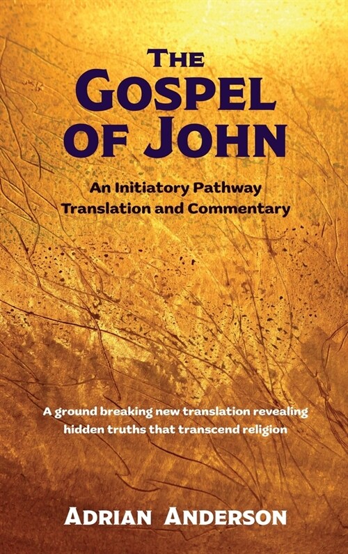 The Gospel of John: An Initiatory Pathway Translation and Commentary (Hardcover)