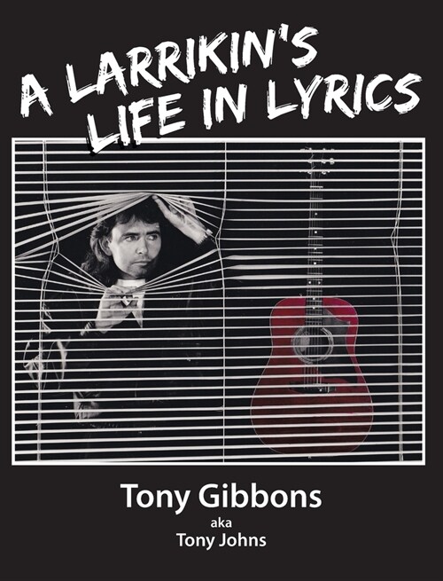A Larrikins Life in Lyrics (Hardcover)