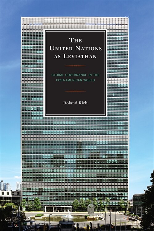 The United Nations as Leviathan: Global Governance in the Post-American World (Paperback)