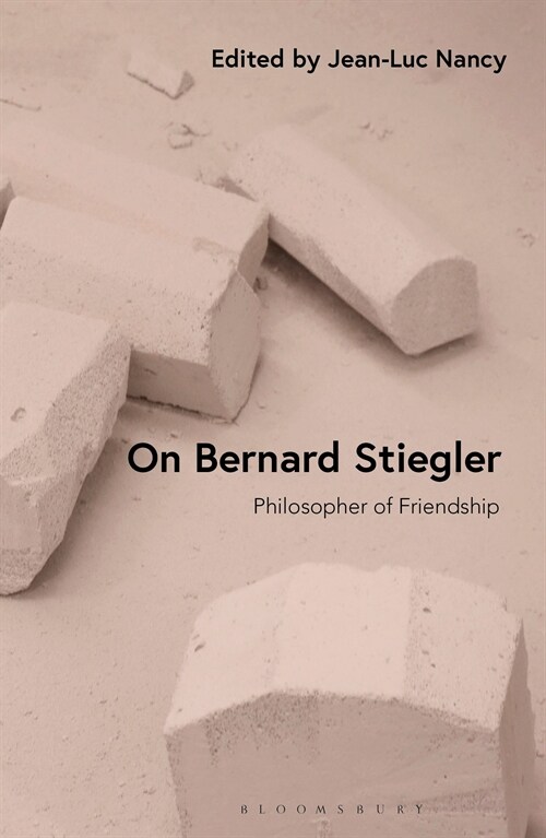 On Bernard Stiegler : Philosopher of Friendship (Hardcover)