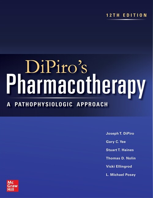 Dipiros Pharmacotherapy: A Pathophysiologic Approach, 12th Edition (Hardcover, 12)