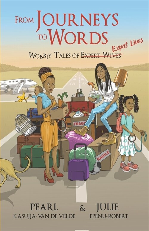 From Journeys to Words: Wobbly Tales of Expat Lives (Paperback)