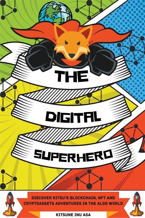 The Digital Superhero: Discover Kitsus Blockchain, NFT and Cryptoassets adventures in the Algo World (Paperback)