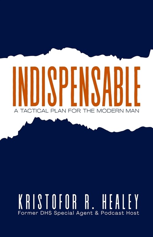 Indispensable: A Tactical Plan for the Modern Man (Paperback)