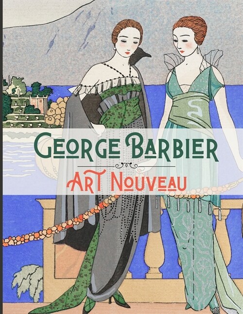 George Barbier Art Nouveau: 20 Amazing Illustrated Artworks (Paperback)