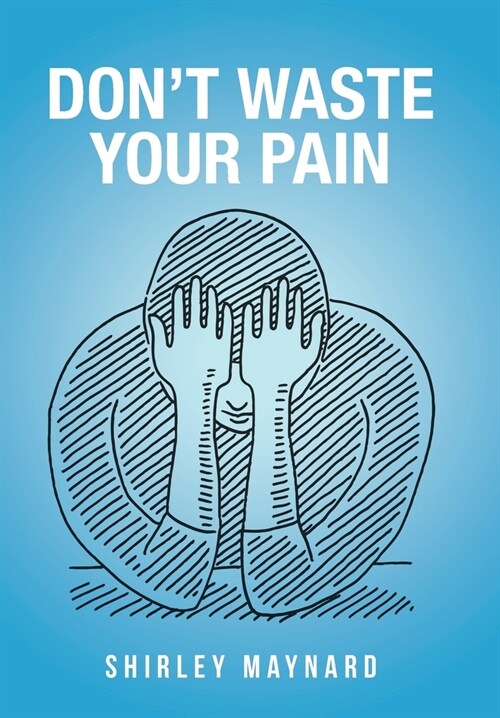Dont Waste Your Pain (Hardcover)