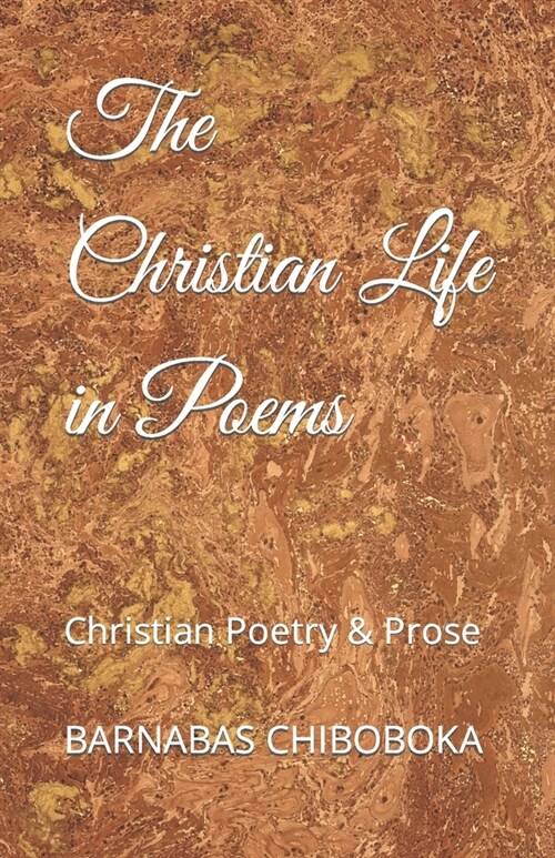 The Christian Life in Poems: Christian Poetry & Prose (Paperback)