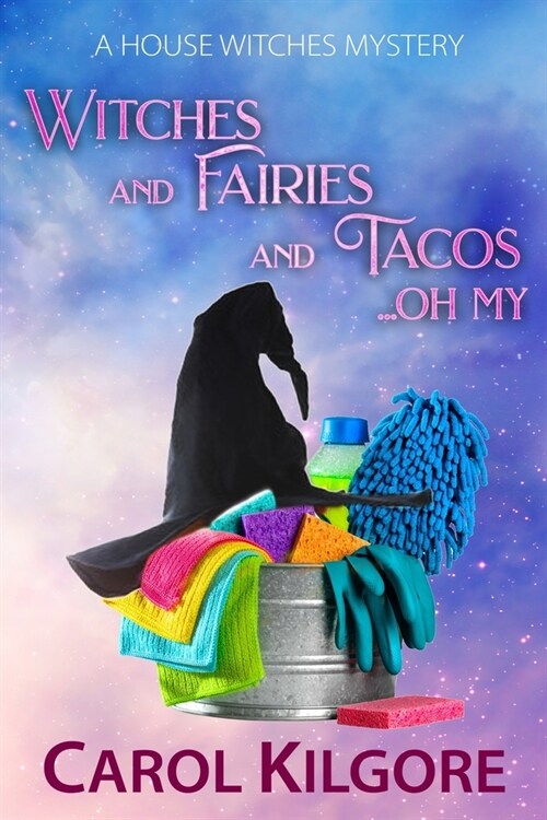 Witches and Fairies and Tacos... Oh My (Paperback)