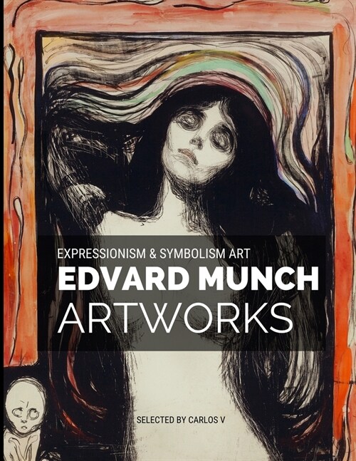 Edvard Munch Expressionism & Symbolism Art: 30+ Amazing Masterpieces Artworks (Paperback)