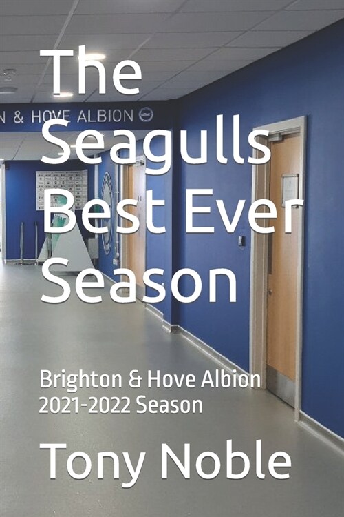 The Seagulls Best Ever Season: Brighton & Hove Albion 2021-2022 Season (Paperback)