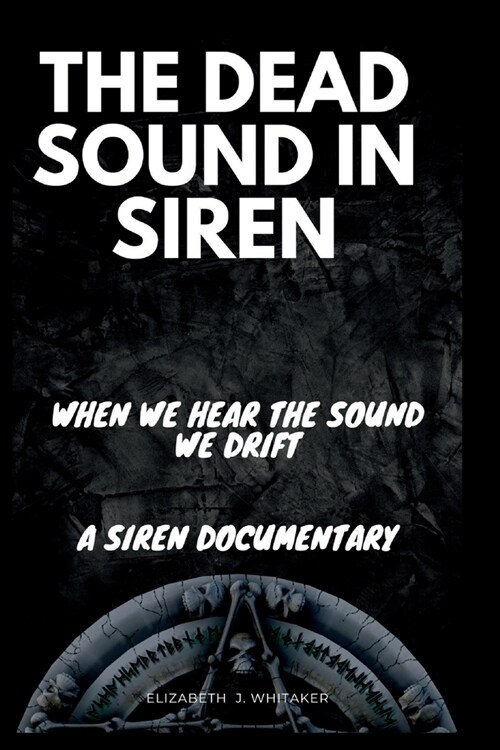 The Dead Sound in Siren: When We Hear The Sound We Drift, A Siren Documentary (Paperback)
