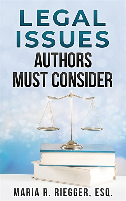 Legal Issues Authors Must Consider (Paperback)