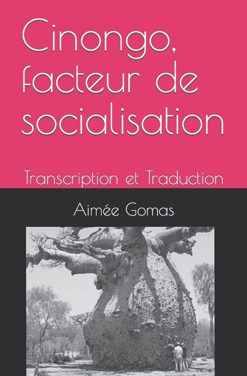 Cinongo, facteur de socialisation: Transcription et Traduction (Paperback)