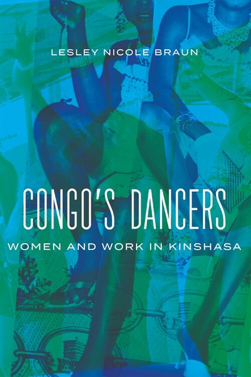 Congos Dancers: Women and Work in Kinshasa (Hardcover)