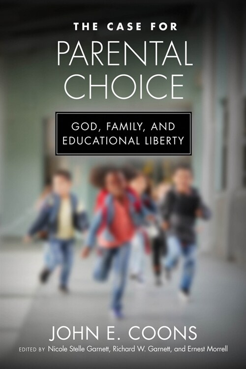 The Case for Parental Choice: God, Family, and Educational Liberty (Hardcover)