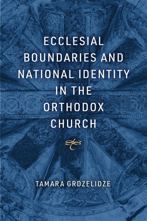 Ecclesial Boundaries and National Identity in the Orthodox Church (Hardcover)
