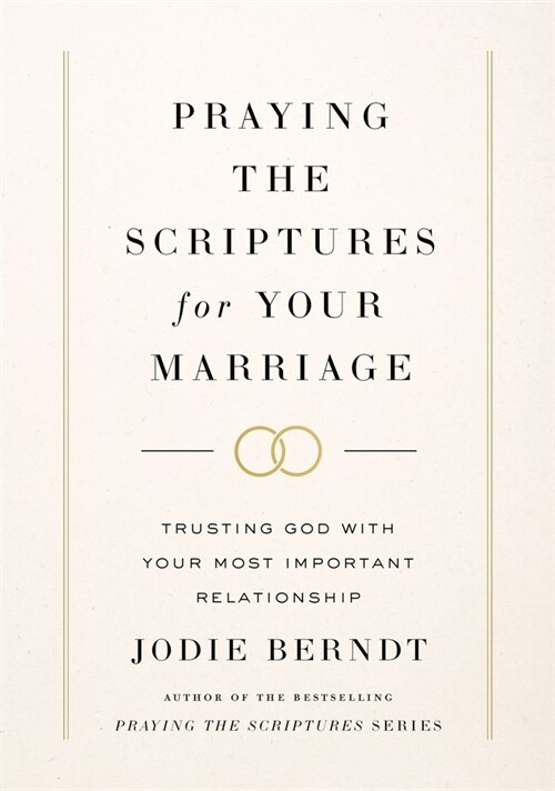 Praying the Scriptures for Your Marriage: Trusting God with Your Most Important Relationship (Hardcover)