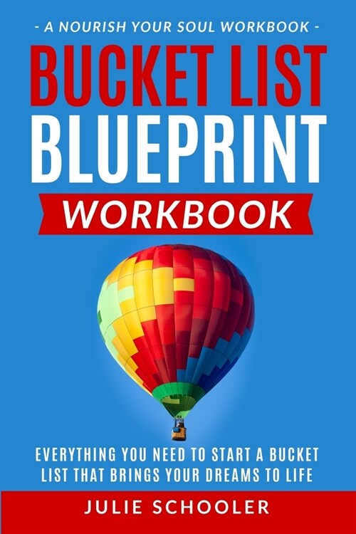 Bucket List Blueprint Workbook: Everything You Need to Start a Bucket List That Brings Your Dreams to Life (Paperback)