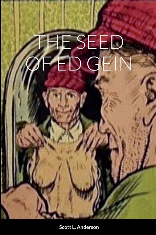 The Seed of Ed Gein (Paperback)