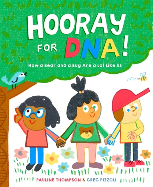 Hooray for Dna!: How a Bear and a Bug Are a Lot Like Us (Hardcover)