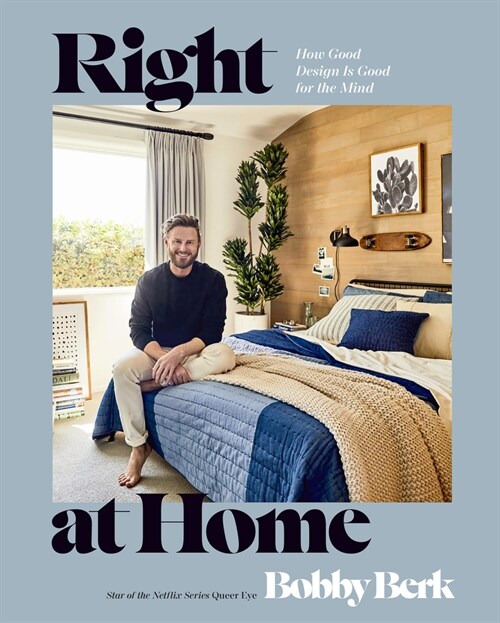 Right at Home: How Good Design Is Good for the Mind: An Interior Design Book (Hardcover)