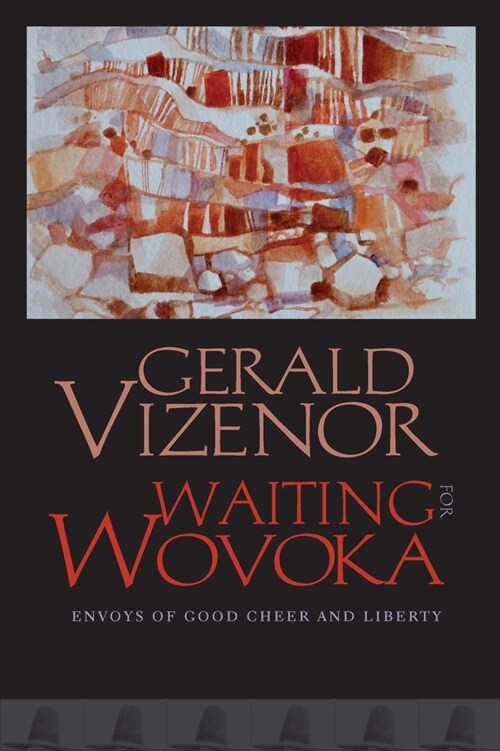 Waiting for Wovoka: Envoys of Good Cheer and Liberty (Hardcover)