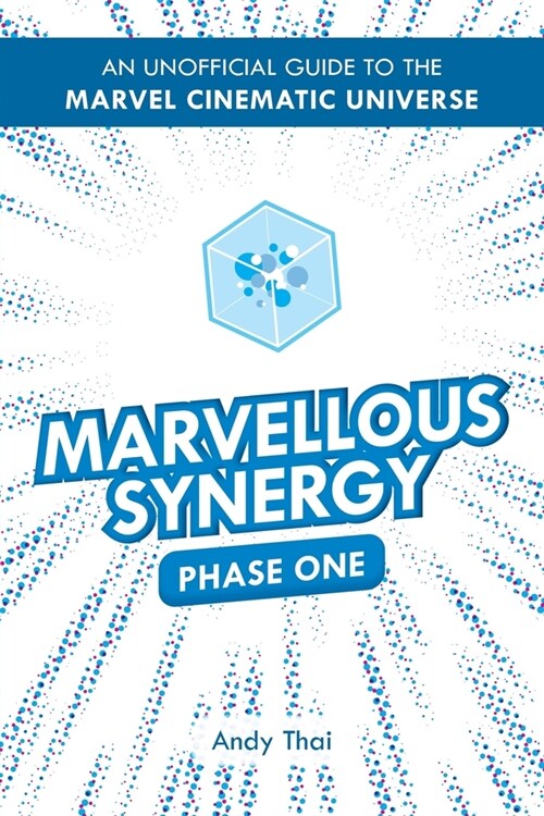 Marvellous Synergy: Phase One - An Unofficial Guide to the Marvel Cinematic Universe (Paperback)