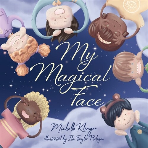 My Magical Face: A Childrens Book About Self-Love, Self-Esteem and Celebrating Diversity (Paperback)