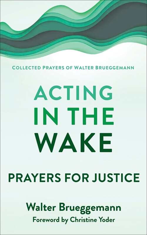 Acting in the Wake: Prayers for Justice (Paperback)