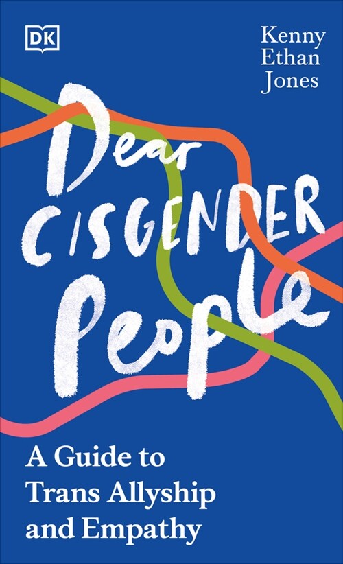 Dear Cisgender People: A Guide to Trans Allyship and Empathy (Hardcover)