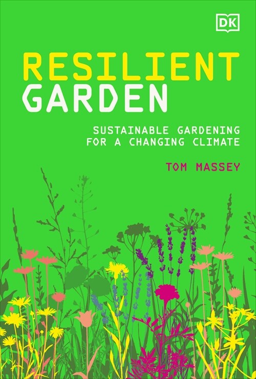 Resilient Garden: Sustainable Gardening for a Changing Climate (Hardcover)