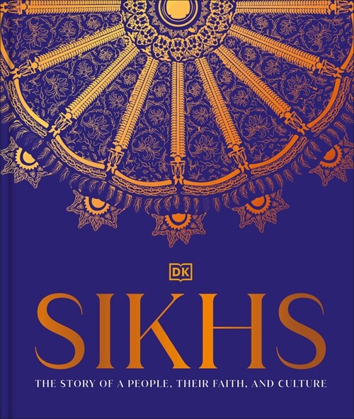 Sikhs: A Story of a People, Their Faith and Culture (Hardcover)