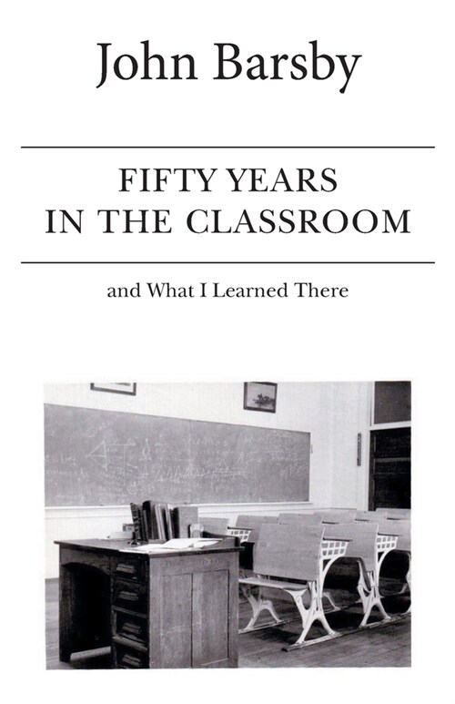 Fifty Years in the Classroom and What I Learned There (Paperback)