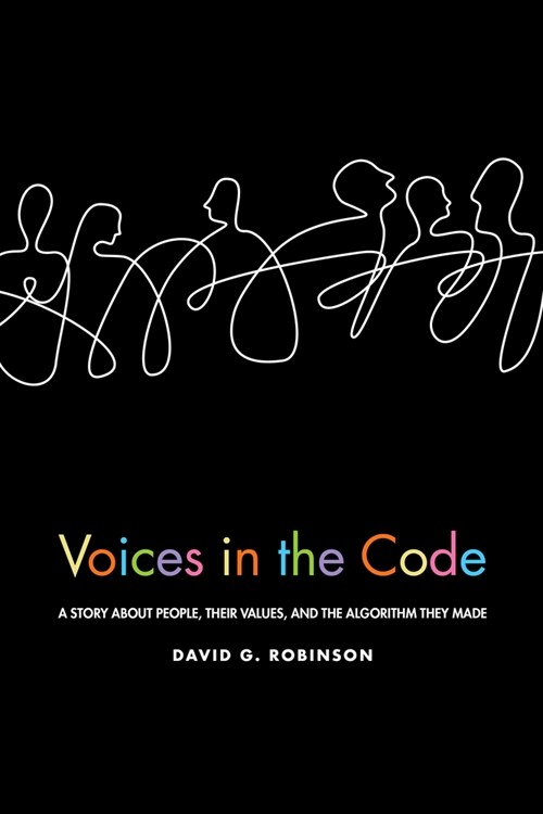 Voices in the Code: A Story about People, Their Values, and the Algorithm They Made (Paperback)