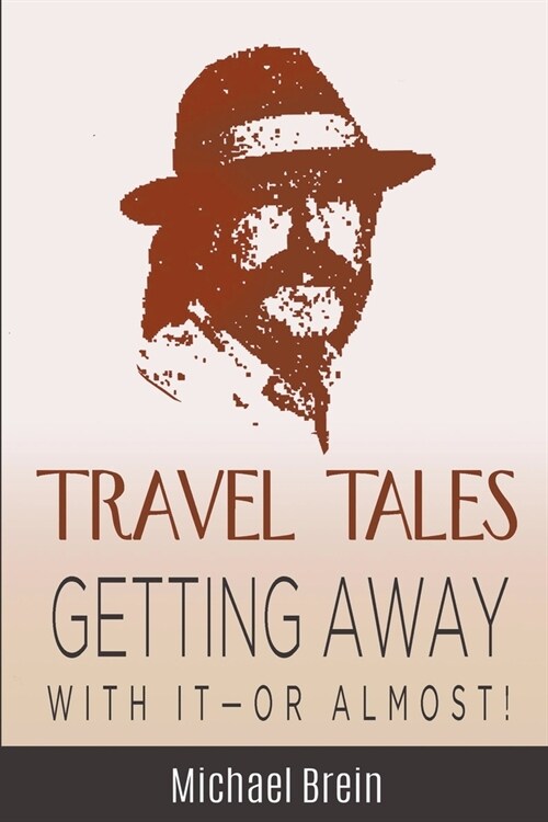 Travel Tales: Getting Away With It -- Or Almost! (Paperback)