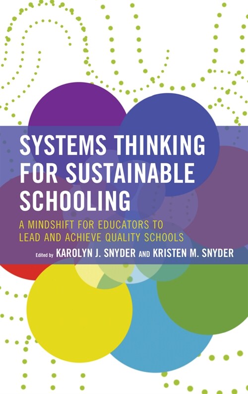 Systems Thinking for Sustainable Schooling: A Mindshift for Educators to Lead and Achieve Quality Schools (Hardcover)