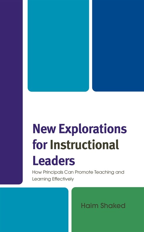 New Explorations for Instructional Leaders: How Principals Can Promote Teaching and Learning Effectively (Paperback)
