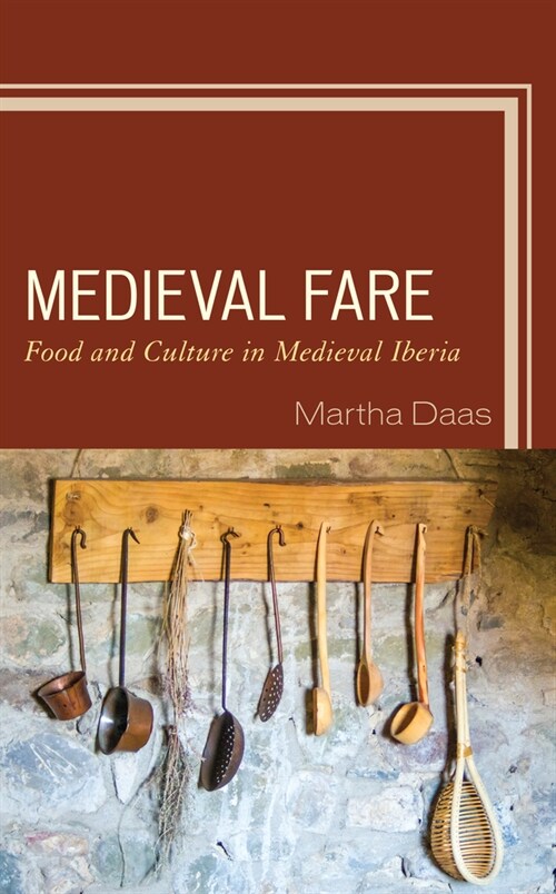 Medieval Fare: Food and Culture in Medieval Iberia (Hardcover)