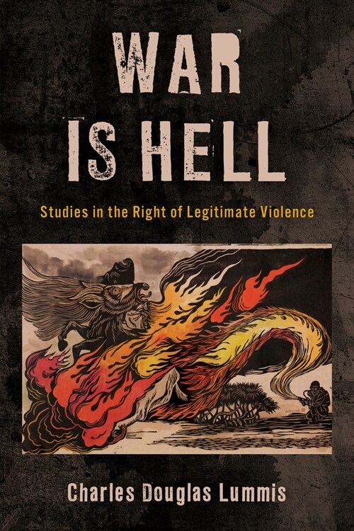 War Is Hell: Studies in the Right of Legitimate Violence (Paperback)