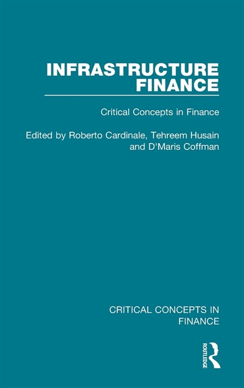 Infrastructure Finance : Critical Concepts in Finance (Hardcover)