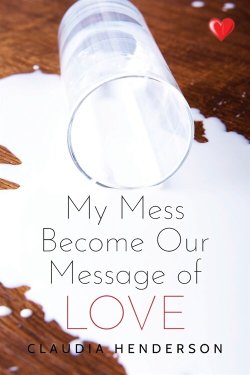 My Mess Become Our Message of Love (Paperback)