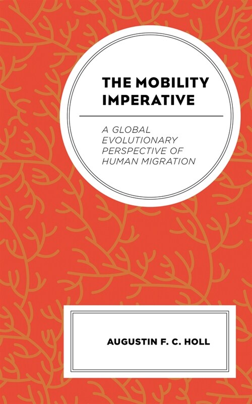 The Mobility Imperative: A Global Evolutionary Perspective of Human Migration (Hardcover)