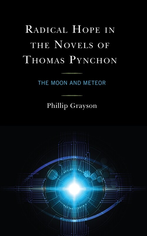 Radical Hope in the Novels of Thomas Pynchon: The Moon and Meteor (Hardcover)