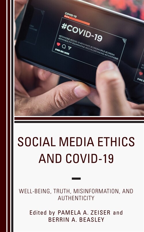 Social Media Ethics and Covid-19: Well-Being, Truth, Misinformation, and Authenticity (Hardcover)