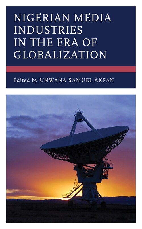 Nigerian Media Industries in the Era of Globalization (Hardcover)