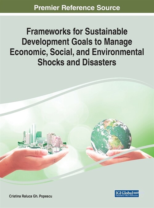 Frameworks for Sustainable Development Goals to Manage Economic, Social, and Environmental Shocks and Disasters (Hardcover)