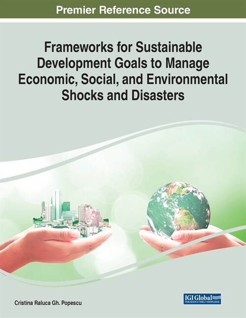 Frameworks for Sustainable Development Goals to Manage Economic, Social, and Environmental Shocks and Disasters (Paperback)