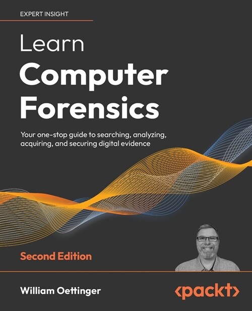 Learn Computer Forensics – 2nd edition : Your one-stop guide to searching, analyzing, acquiring, and securing digital evidence (Paperback, 2 Revised edition)